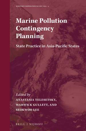 Marine Pollution Contingency Planning: State Practice in Asia-Pacific States de Anastasia Telesetsky