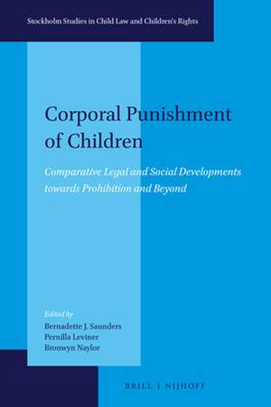 Corporal Punishment of Children: Comparative Legal and Social Developments towards Prohibition and Beyond de Bernadette J. Saunders