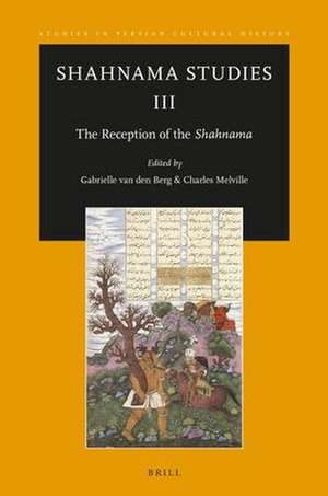 Shahnama Studies III: The Reception of the Shahnama de Gabrielle R. van den Berg