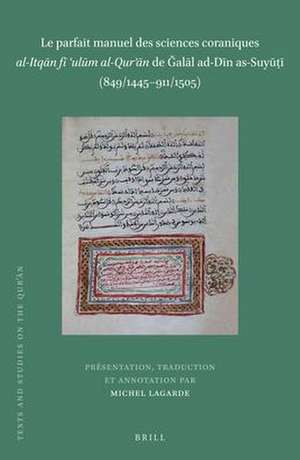 Le parfait manuel des sciences coraniques <i>al-Itqān fī ʿulūm al-Qurʾān</i> de Ğalāl ad-Dīn as-Suyūṭī (849/1445–911/1505) (2 vols) de Michel Lagarde