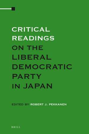 Critical Readings on the Liberal Democratic Party in Japan (4 vols.) de Robert Pekkanen