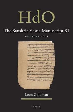 The Sanskrit Yasna Manuscript S1: Facsimile Edition de Leon Goldman