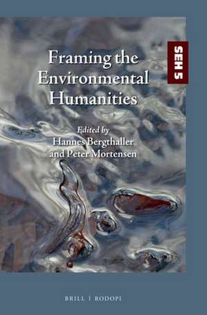 Framing the Environmental Humanities de Hannes Bergthaller