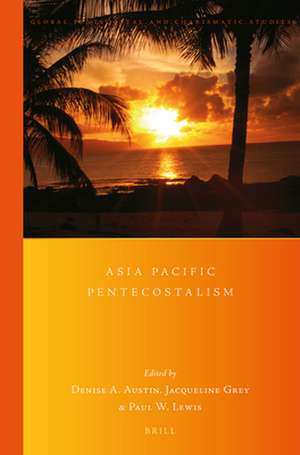 Asia Pacific Pentecostalism de Denise A. Austin