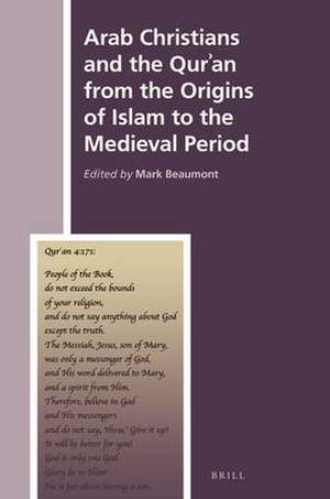 Arab Christians and the Qurʾan from the Origins of Islam to the Medieval Period de Mark Beaumont