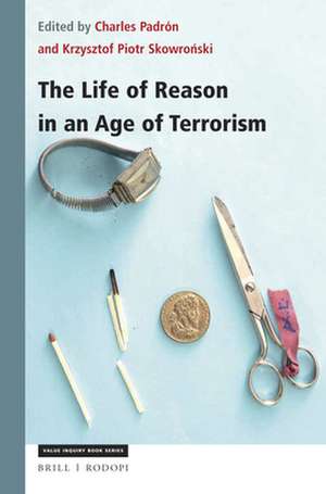 The Life of Reason in an Age of Terrorism de Charles Padrón