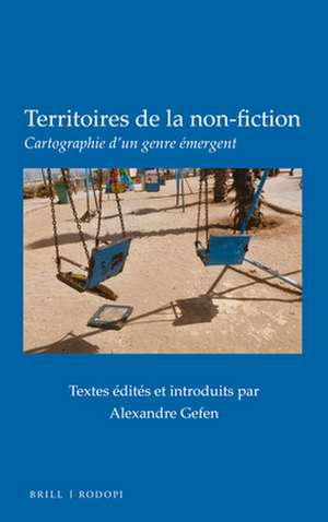 Territoires de la non-fiction: Cartographie d’un genre émergent de Alexandre Gefen