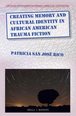 Creating Memory and Cultural Identity in African American Trauma Fiction de Patricia San José Rico