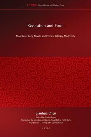 Revolution and Form: Mao Dun's Early Novels and Chinese Literary Modernity de Jianhua Chen