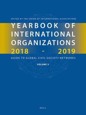 Yearbook of International Organizations 2018-2019, Volume 3: Global Action Networks - A Subject Directory and Index de Union of International Associations