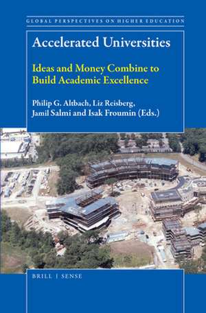 Accelerated Universities: Ideas and Money Combine to Build Academic Excellence de Philip G. Altbach