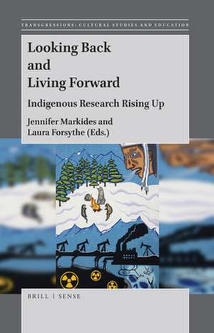 Looking Back and Living Forward: Indigenous Research Rising Up de Jennifer Markides