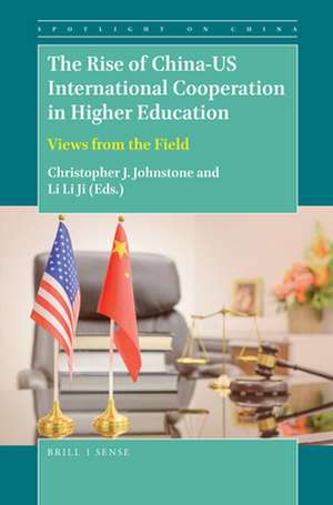 The Rise of China-U.S. International Cooperation in Higher Education: Views from the Field de Christopher J. Johnstone