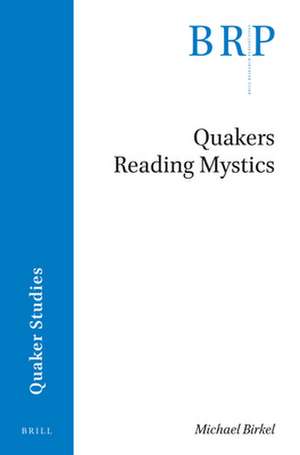 Quakers Reading Mystics de Michael Birkel