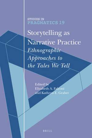 Storytelling as Narrative Practice: Ethnographic Approaches to the Tales We Tell de Elizabeth Falconi