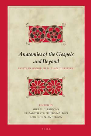 Anatomies of the Gospels and Beyond: Essays in Honor of R. Alan Culpepper de Mikeal C. Parsons