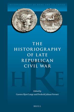 The Historiography of Late Republican Civil War de Carsten Hjort Lange