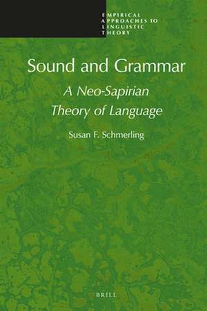 Sound and Grammar: A Neo-Sapirian Theory of Language de Susan F. Schmerling