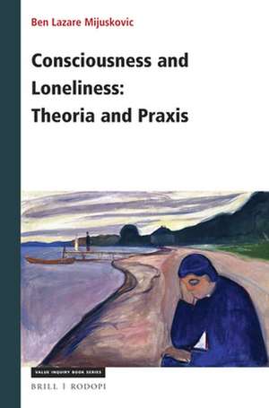 Consciousness and Loneliness: Theoria and Praxis de Ben Mijuskovic