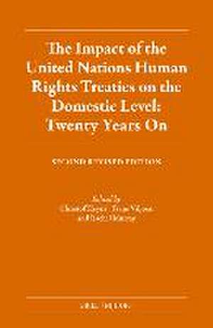 The Impact of the United Nations Human Rights Treaties on the Domestic Level: Twenty Years On: Second Revised Edition de Christof Heyns