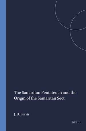 The Samaritan Pentateuch and the Origin of the Samaritan Sect de James D. Purvis