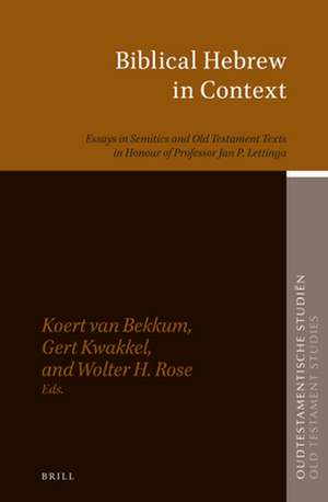 Biblical Hebrew in Context: Essays in Semitics and Old Testament Texts in Honour of Professor Jan P. Lettinga de Koert van Bekkum