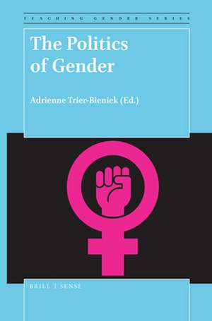 The Politics of Gender de Adrienne Trier-Bieniek