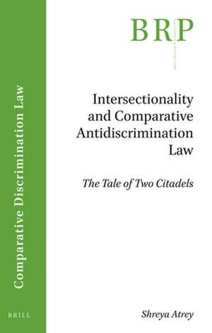 Intersectionality and Comparative Antidiscrimination Law: The Tale of Two Citadels de Shreya Atrey