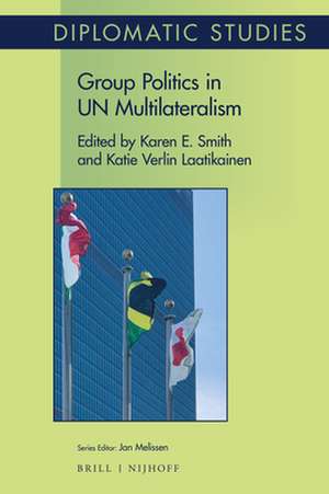 Group Politics in UN Multilateralism de Karen Smith