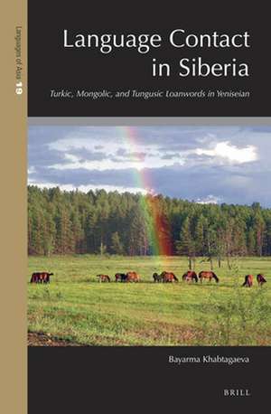 Language Contact in Siberia: Turkic, Mongolic, and Tungusic Loanwords in Yeniseian de Bayarma Khabtagaeva