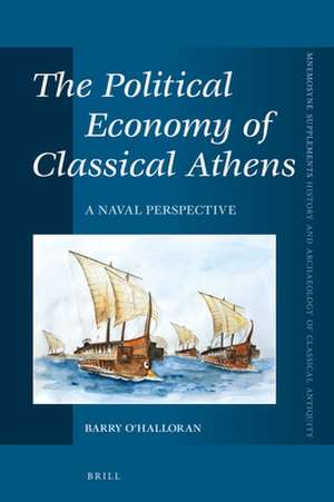 The Political Economy of Classical Athens: A Naval Perspective de Barry O’Halloran