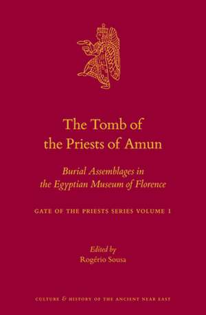 The Tomb of the Priests of Amun: Burial Assemblages in the Egyptian Museum of Florence <i>Gate of the Priests Series Volume 1</i> de Rogério Sousa