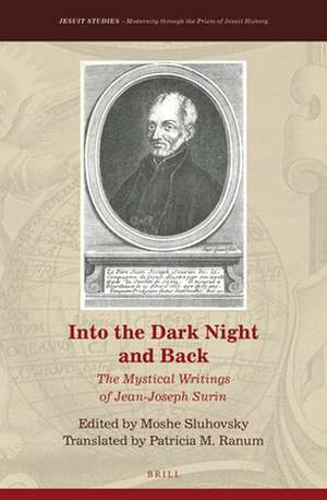 Into the Dark Night and Back: The Mystical Writings of Jean-Joseph Surin de Moshe Sluhovsky