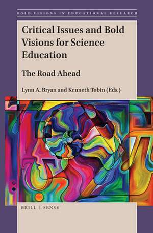 Critical Issues and Bold Visions for Science Education: The Road Ahead de Lynn A. Bryan