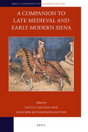 A Companion to Late Medieval and Early Modern Siena de Santa Casciani