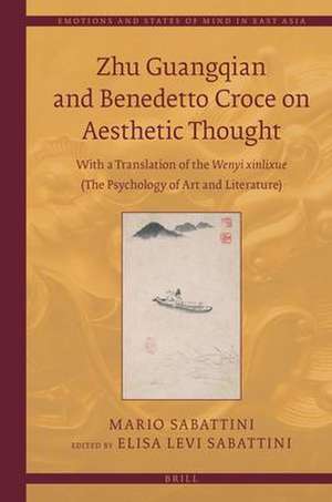 Zhu Guangqian and Benedetto Croce on Aesthetic Thought: With a Translation of the <i>Wenyi xinlixue</i> 文艺心理学 (The Psychology of Art and Literature) de Mario Sabattini