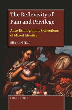 The Reflexivity of Pain and Privilege: Auto-Ethnographic Collections of Mixed Identity de Ellis Hurd