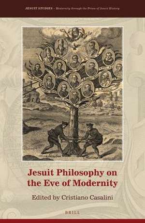 Jesuit Philosophy on the Eve of Modernity de Cristiano Casalini