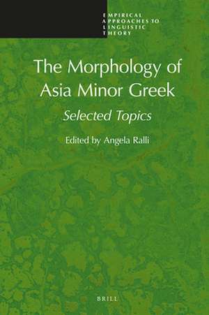 The Morphology of Asia Minor Greek: Selected Topics de Angela Ralli