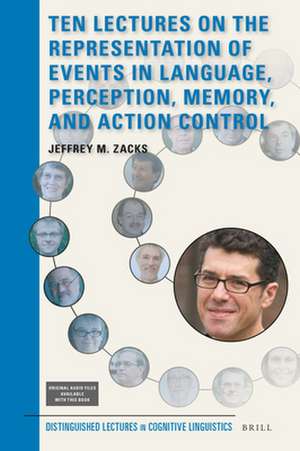 Ten Lectures on the Representation of Events in Language, Perception, Memory, and Action Control de Jeffrey M. Zacks