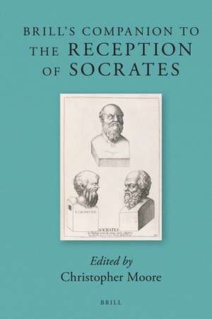 Brill's Companion to the Reception of Socrates de Christopher Moore