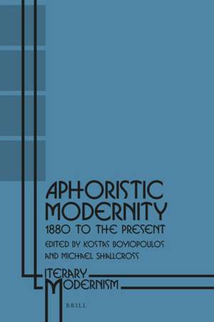 Aphoristic Modernity: 1880 to the Present de Kostas Boyiopoulos