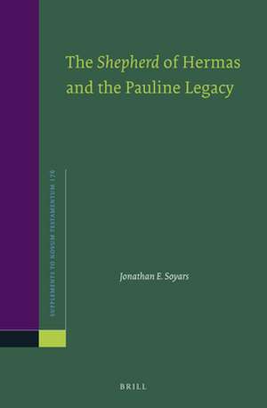 The <i>Shepherd</i> of Hermas and the Pauline Legacy de Jonathan E Soyars