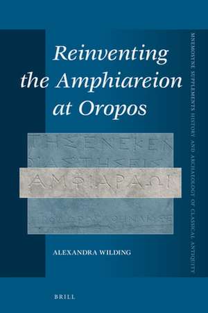 Reinventing the Amphiareion at Oropos de Alexandra Wilding