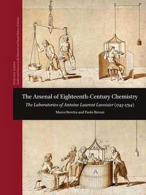 The Arsenal of Eighteenth-Century Chemistry: The Laboratories of Antoine Laurent Lavoisier (1743-1794) de Marco Beretta