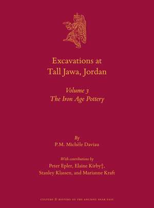 Excavations at Tall Jawa, Jordan: Volume 3: The Iron Age Pottery de Michèle Daviau