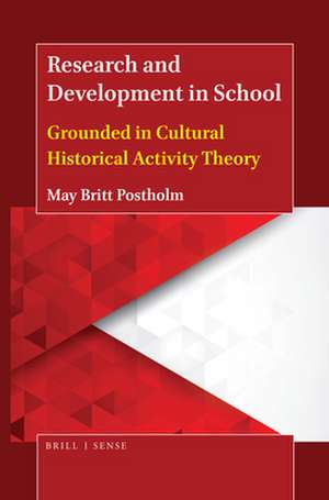 Research and Development in School: Grounded in Cultural Historical Activity Theory de May Britt Postholm