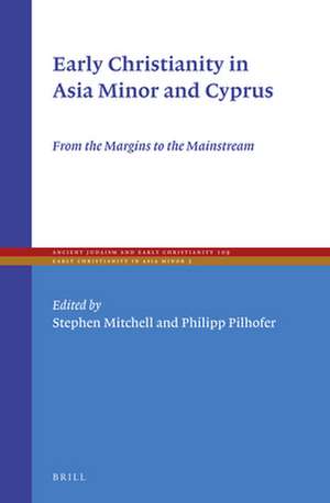 Early Christianity in Asia Minor and Cyprus: From the Margins to the Mainstream de Stephen Mitchell