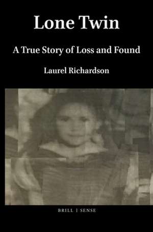 Lone Twin: A True Story of Loss and Found de Laurel Richardson