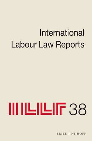 International Labour Law Reports, Volume 38 de Jane Aeberhard-Hodges